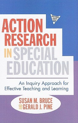 Action Research in Special Education: An Inquiry Approach for Effective Teaching and Learning by Bruce, Susan