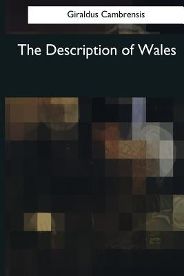 The Description of Wales by Cambrensis, Giraldus