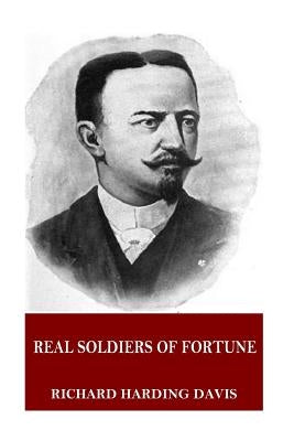 Real Soldiers of Fortune by Davis, Richard Harding