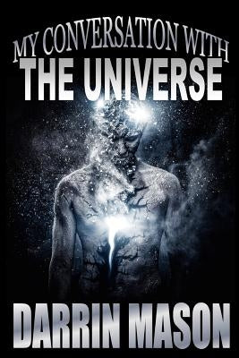 My Conversation with The Universe by Mason, Darrin