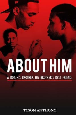 About Him by Anthony, Tyson