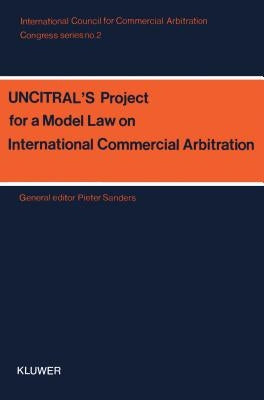 Congress Series: Uncitral'S Project For A Model Law Vol 2 by Sanders, Pieter