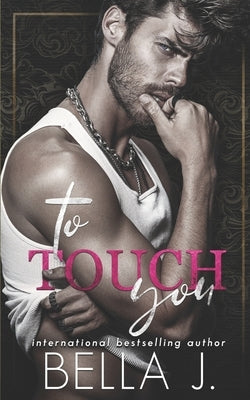 To Touch You: An Age Gap Romance by J, Bella