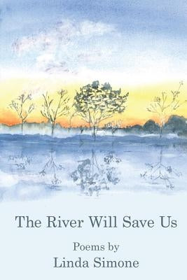The River Will Save Us by Simone, Linda