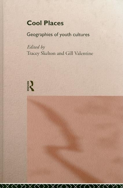 Cool Places: Geographies of Youth Cultures by Skelton, Tracey