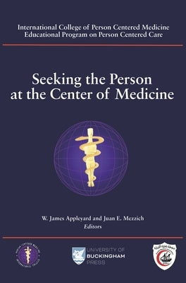 Seeking the Person at the Center of Medicine by Appleyard, W. James