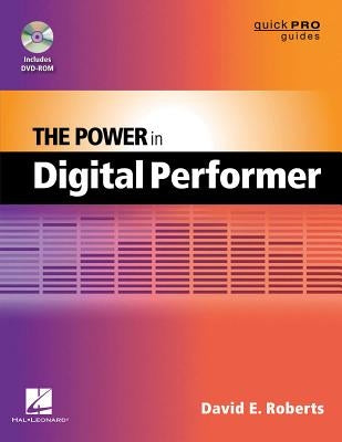 The Power in Digital Performer by Roberts, David E.