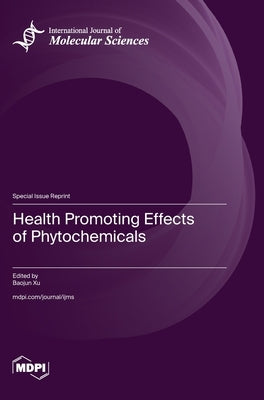 Health Promoting Effects of Phytochemicals by Xu, Baojun