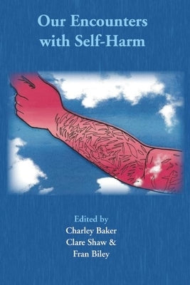 Our Encounter with Self-Harm by Baker, Charley