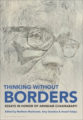 Thinking Without Borders: Essays in Honor of Arindam Chakrabarti by MacKenzie, Matthew