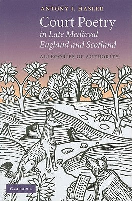 Court Poetry in Late Medieval England and Scotland by Hasler, Antony J.