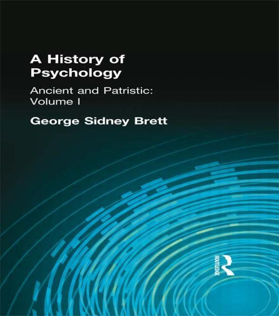 A History of Psychology: Ancient and Patristic Volume I by Brett, George Sidney