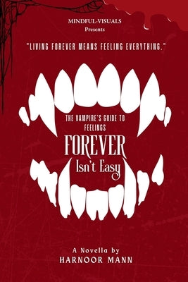 Forever Isn't Easy: The Vampire's Guide to Feelings by Mann, Harnoor