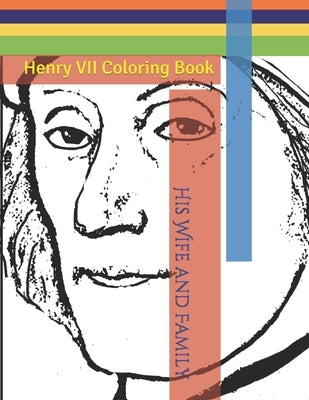 Henry VII Coloring Book: His Wife and Family by Blake, Barbara Lynn
