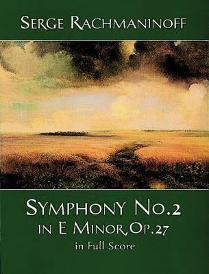 Symphony No. 2 in E Minor, Op. 27, in Full Score by Rachmaninoff, Serge