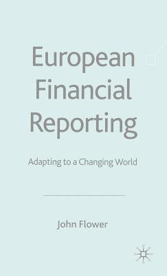 European Financial Reporting: Adapting to a Changing World by Flower, J.