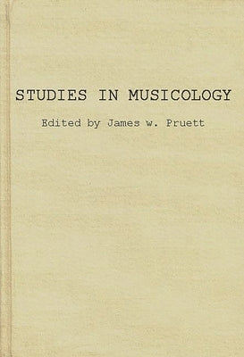 Studies in Musicology: Essays in the History, Style, and Bibliography of Music in Memory of Glen Haydon by Unknown