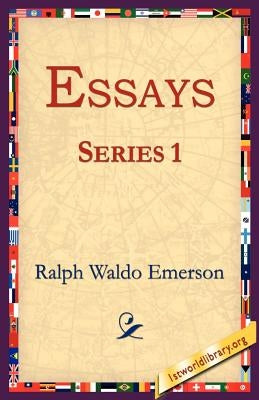 Essays Series 1 by Emerson, Ralph Waldo