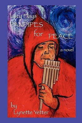 Lucy Plays Panpipes for Peace by Yetter, Lynette Marie