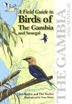 A Field Guide to Birds of the Gambia and Senegal by Barlow, Clive