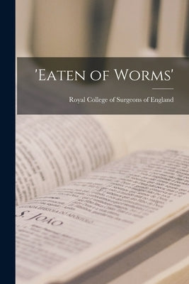 'Eaten of Worms' by Royal College of Surgeons of England