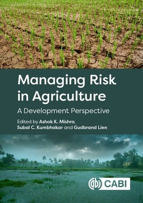 Managing Risk in Agriculture: A Development Perspective by Mishra, Ashok K.