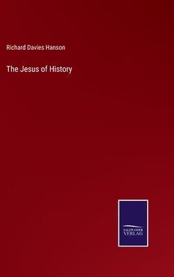The Jesus of History by Hanson, Richard Davies