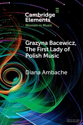 Grazyna Bacewicz, the 'First Lady of Polish Music' by Ambache, Diana
