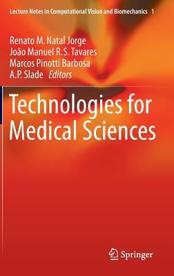 Technologies for Medical Sciences by Natal Jorge, Renato M.