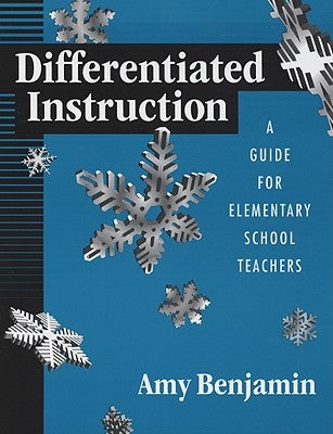 Differentiated Instruction: A Guide for Elementary School Teachers by Benjamin, Amy