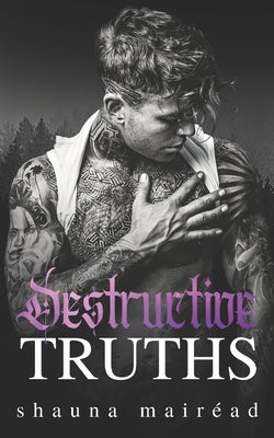 Destructive Truths: Kings of Killybegs Book Two (A dark, Irish gangland romance.) by Mairéad, Shauna