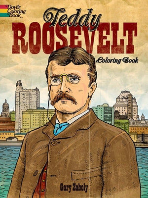 Teddy Roosevelt Coloring Book by Zaboly, Gary