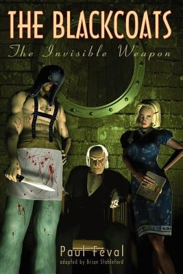 The Black Coats: The Invisible Weapon by Feval, Paul