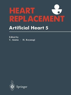 Heart Replacement: Artificial Heart 5 by Akutsu, Tetsuzo