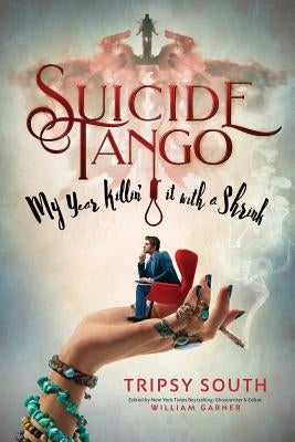 Suicide Tango: My Year Killin' It With A Shrink by South, Tripsy