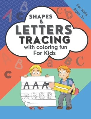 Shapes & Letters Tracing with Coloring Fun for Kids Ages 3+: Alphabet Letter Tracing for the Beginning of Writing / Color Fun Pages and Connect the Do by Agnes, Magical