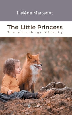 The Little Princess: Tale to see things differently by Martenet, Hélène