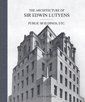The Architecture of Sir Edwin Lutyens: Public Buildings, Etc. by Butler, A. S. G.