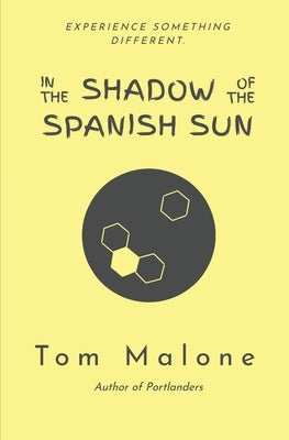 In the Shadow of the Spanish Sun by Malone, Tom