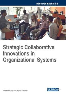 Strategic Collaborative Innovations in Organizational Systems by Mupepi, Mambo