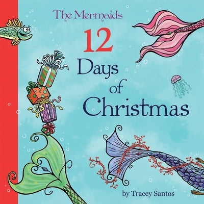 The Mermaids 12 Days of Christmas by Nelson, John T.