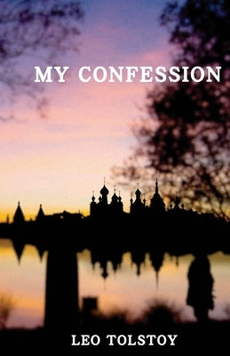 My Confession by Tolstoy, Leo