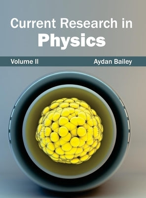 Current Research in Physics: Volume II by Bailey, Aydan