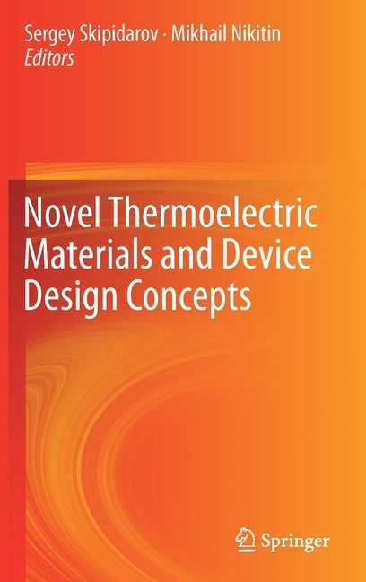 Novel Thermoelectric Materials and Device Design Concepts by Skipidarov, Sergey
