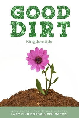 Good Dirt: Kingdomtide by Barczi, Ben