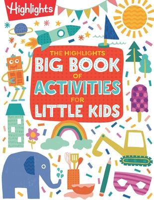 The Highlights Big Book of Activities for Little Kids by Highlights