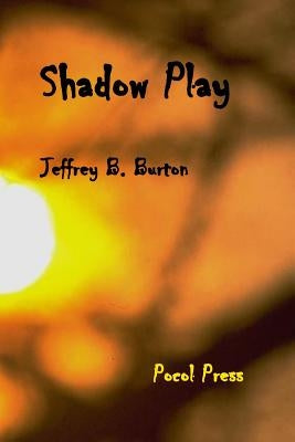 Shadow Play by Burton, Jeffrey B.