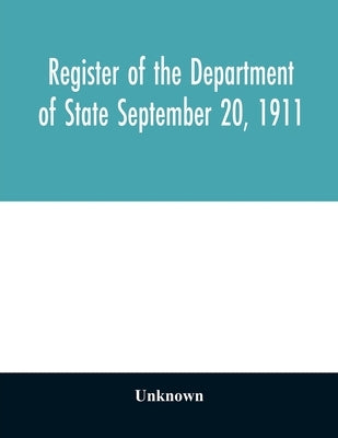 Register of the Department of State September 20, 1911 by Unknown