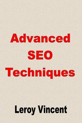 Advanced SEO Techniques by Vincent, Leroy