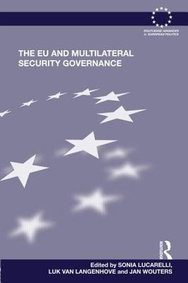 The EU and Multilateral Security Governance by Lucarelli, Sonia